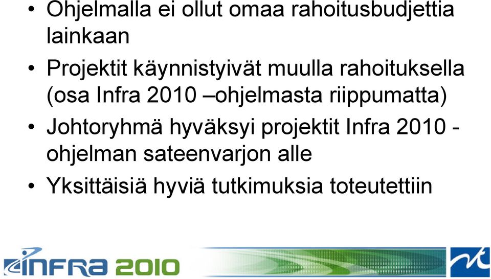 riippumatta) Johtoryhmä hyväksyi projektit Infra 2010 -