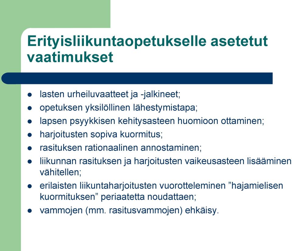 rationaalinen annostaminen; liikunnan rasituksen ja harjoitusten vaikeusasteen lisääminen vähitellen; erilaisten