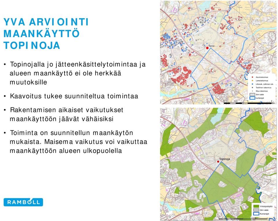 Rakentamisen aikaiset vaikutukset maankäyttöön jäävät vähäisiksi Toiminta on