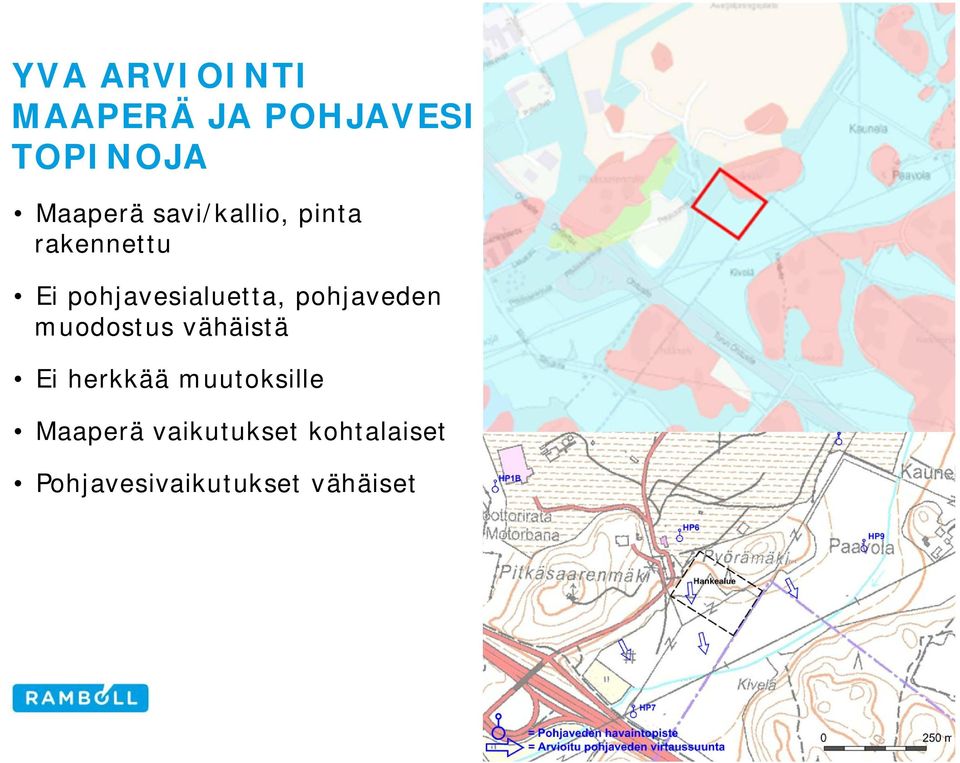 pohjaveden muodostus vähäistä Ei herkkää muutoksille