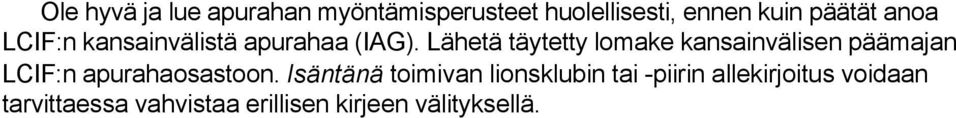 Lähetä täytetty lomake kansainvälisen päämajan LCIF:n apurahaosastoon.