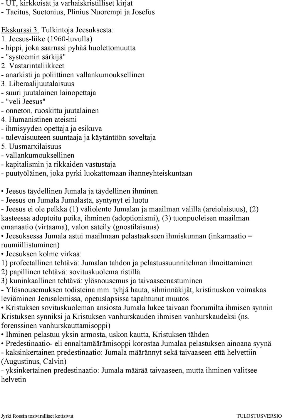 Liberaalijuutalaisuus - suuri juutalainen lainopettaja - "veli Jeesus" - onneton, ruoskittu juutalainen 4.