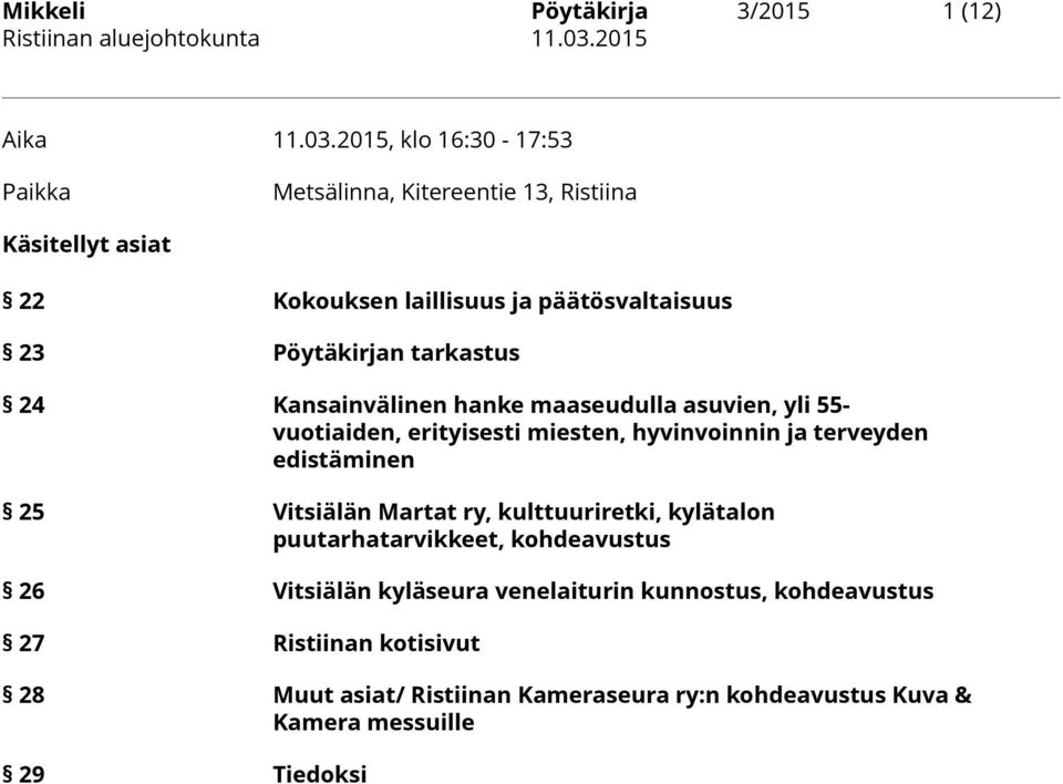 tarkastus 24 Kansainvälinen hanke maaseudulla asuvien, yli 55- vuotiaiden, erityisesti miesten, hyvinvoinnin ja terveyden edistäminen 25