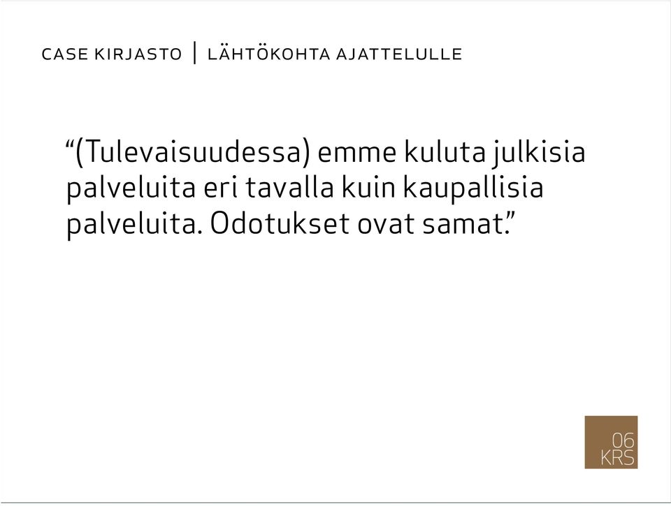 julkisia palveluita eri tavalla kuin