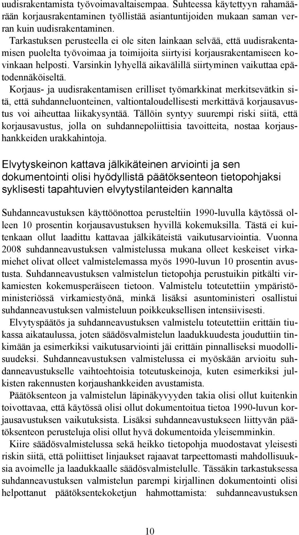 Varsinkin lyhyellä aikavälillä siirtyminen vaikuttaa epätodennäköiseltä.