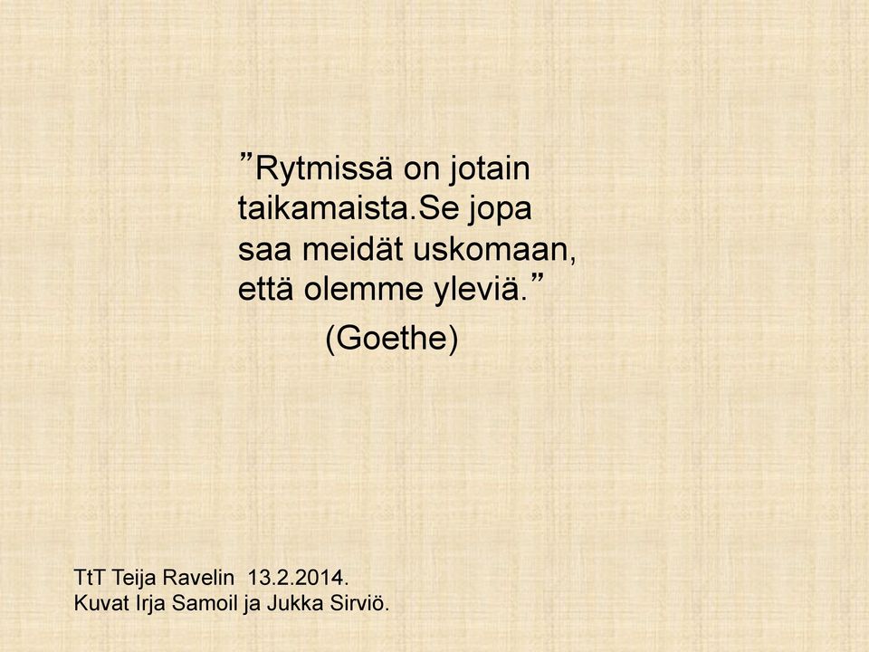 olemme yleviä.