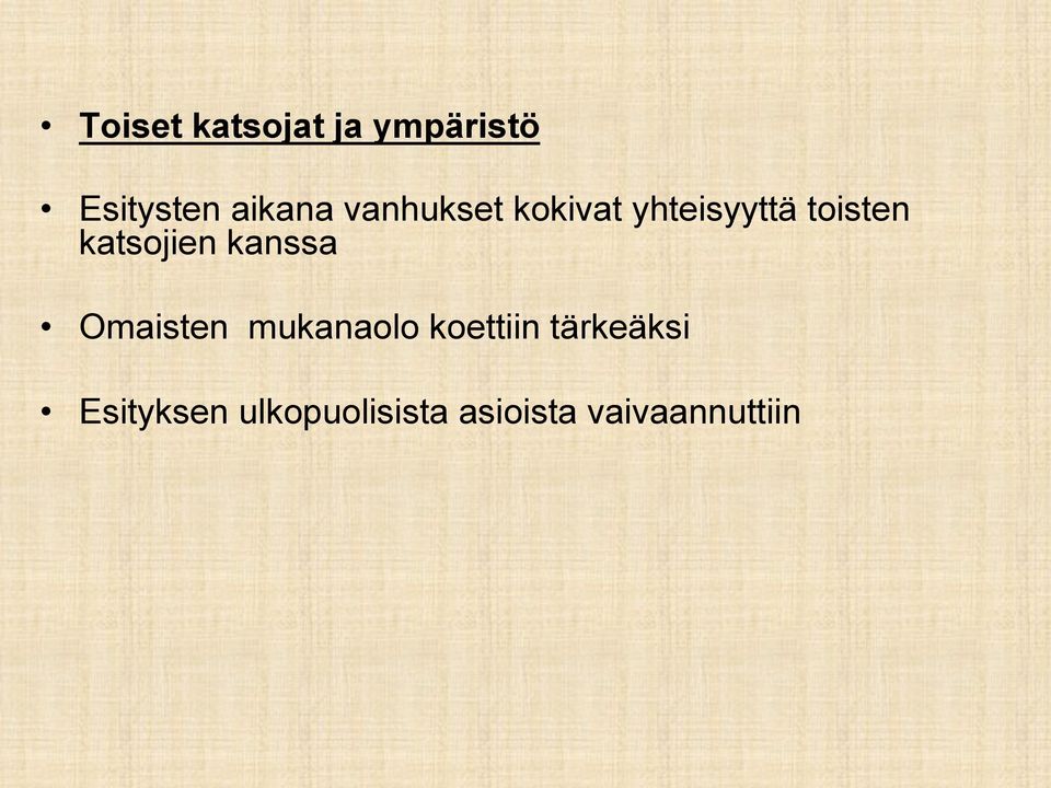 katsojien kanssa Omaisten mukanaolo koettiin