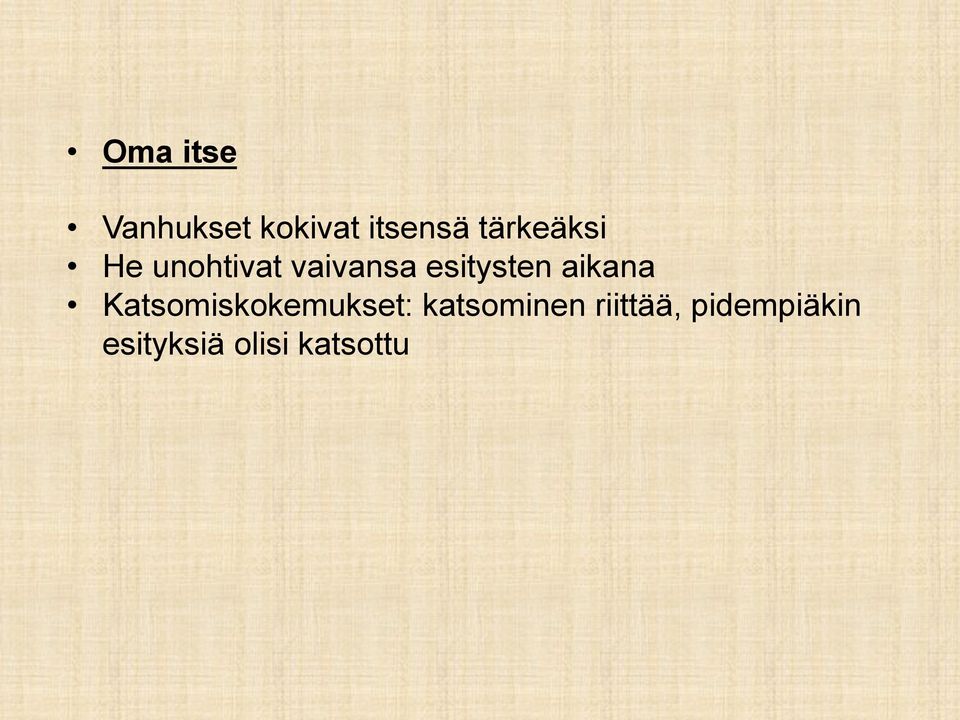 esitysten aikana Katsomiskokemukset: