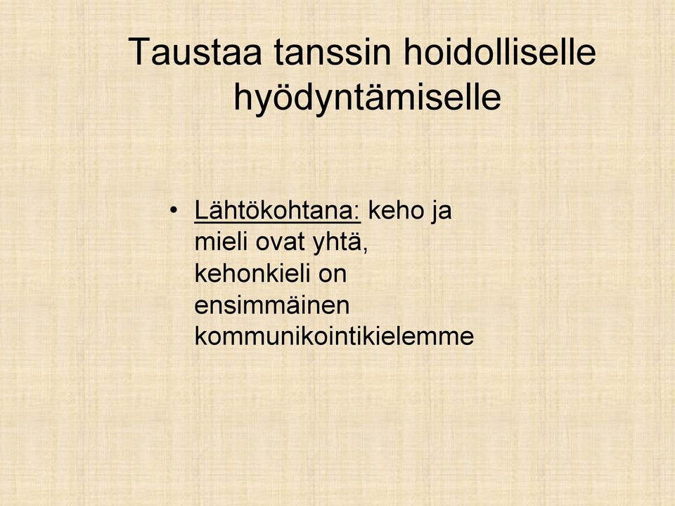 keho ja mieli ovat yhtä,
