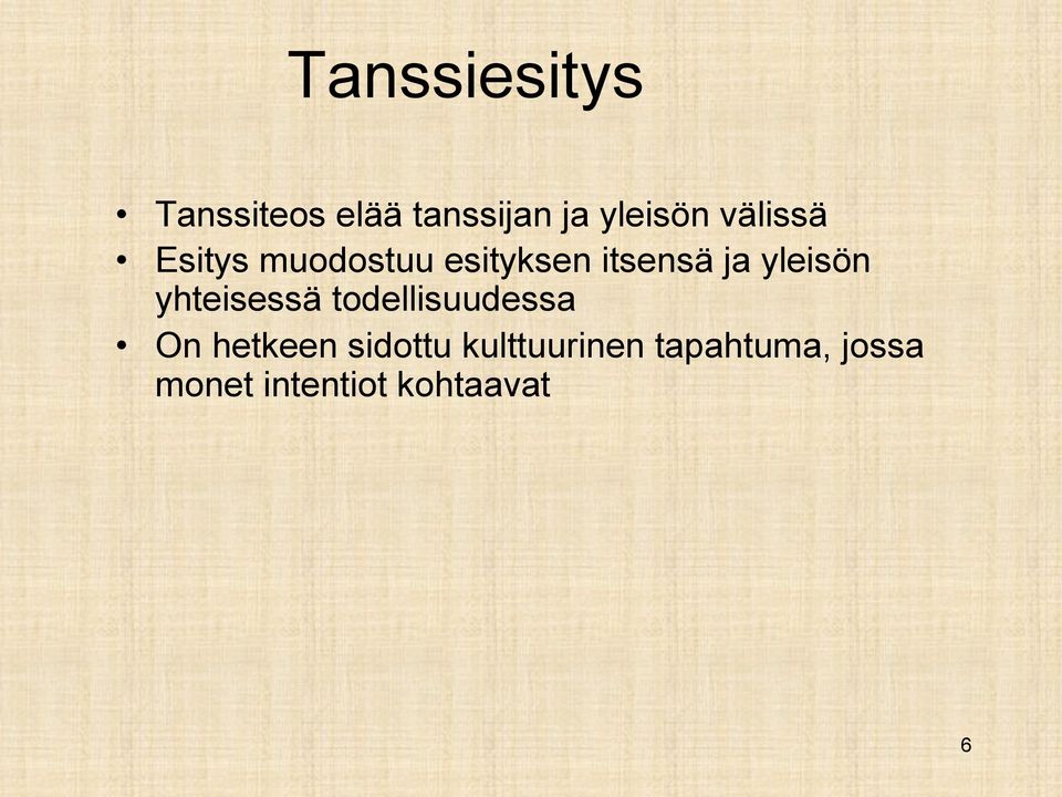 yleisön yhteisessä todellisuudessa On hetkeen