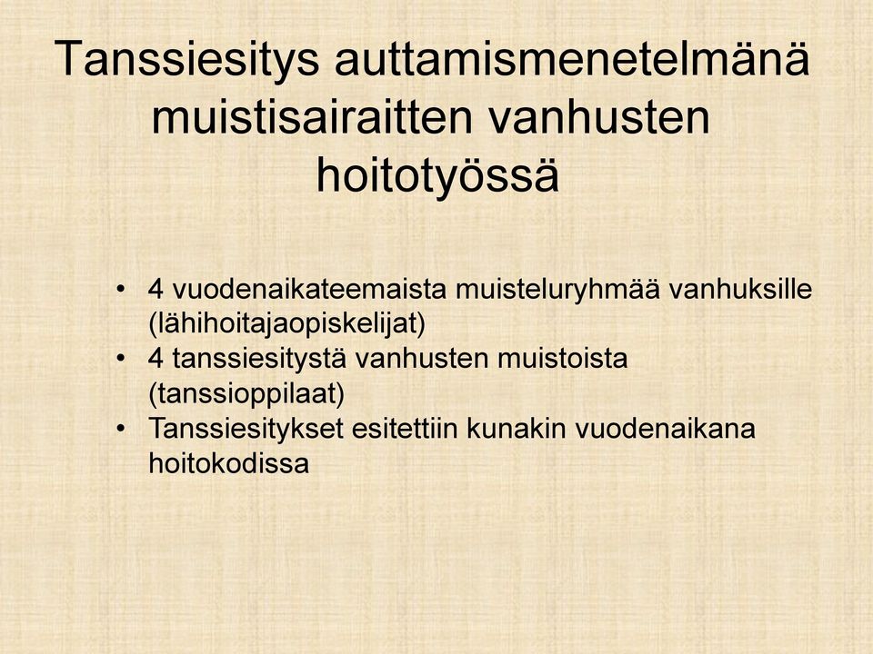 (lähihoitajaopiskelijat) 4 tanssiesitystä vanhusten muistoista