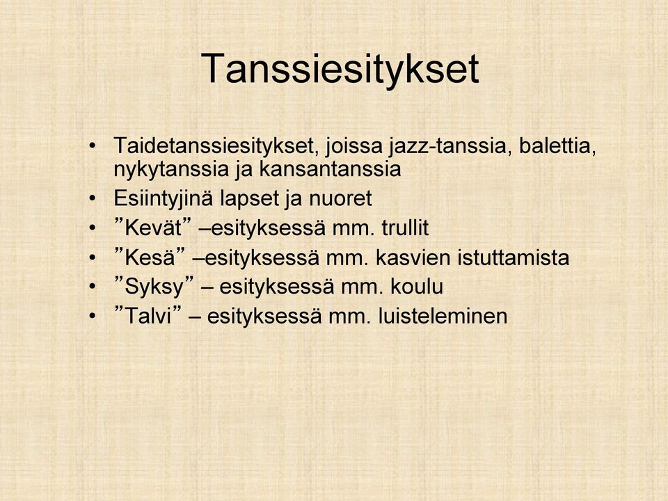nuoret Kevät esityksessä mm. trullit Kesä esityksessä mm.