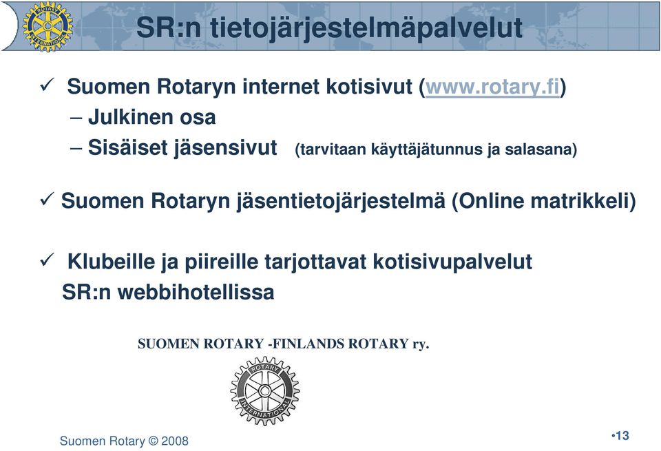 Suomen Rotaryn jäsentietojärjestelmä (Online matrikkeli) Klubeille ja piireille