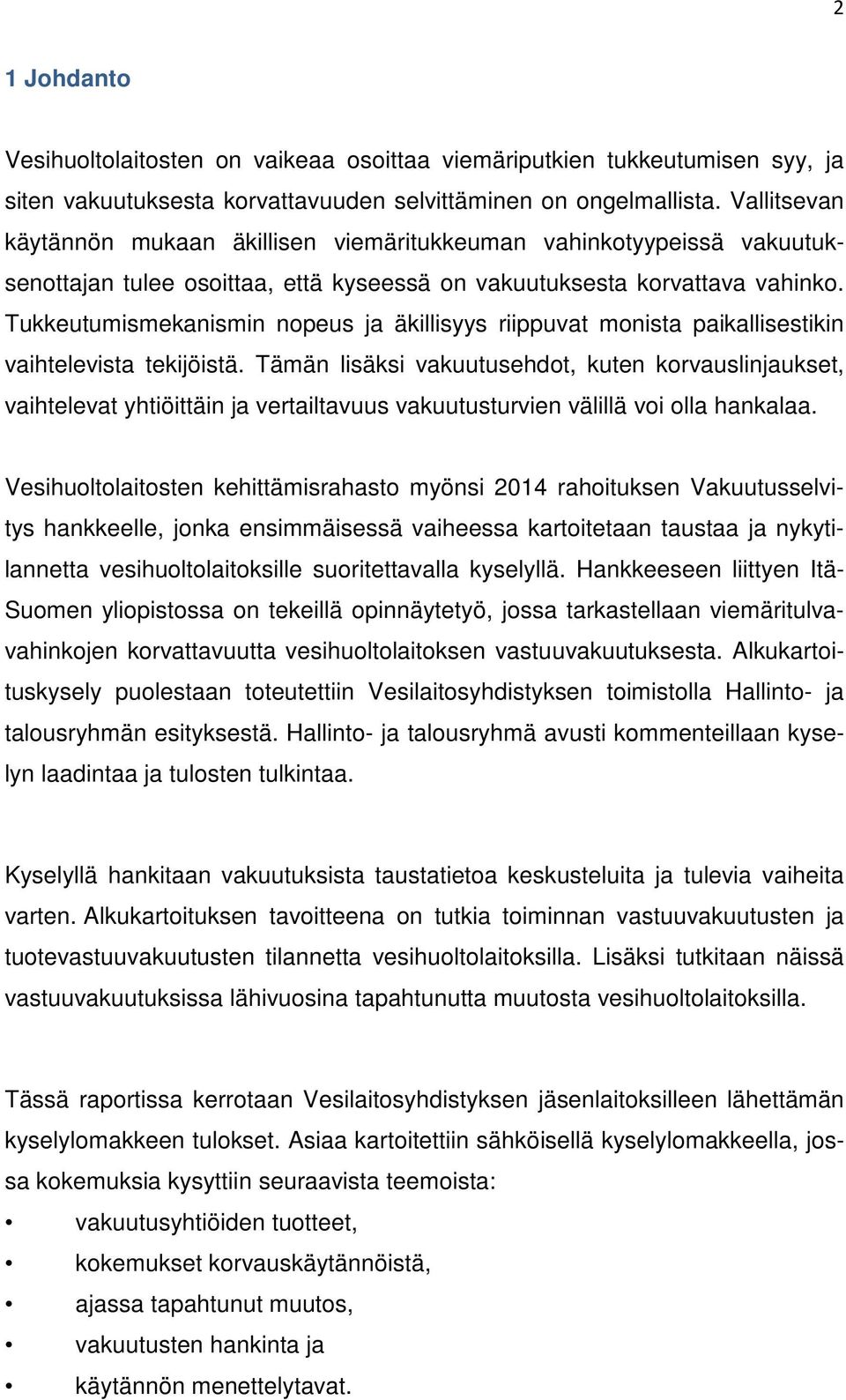 Tukkeutumismekanismin nopeus ja äkillisyys riippuvat monista paikallisestikin vaihtelevista tekijöistä.