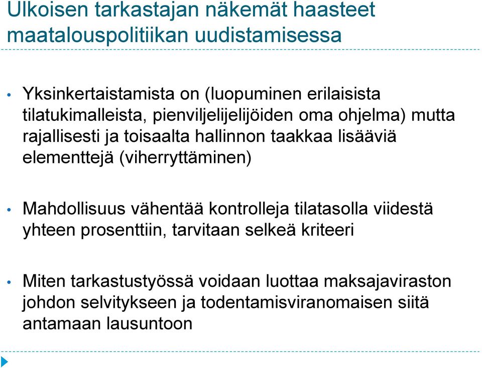 elementtejä (viherryttäminen) Mahdollisuus vähentää kontrolleja tilatasolla viidestä yhteen prosenttiin, tarvitaan selkeä