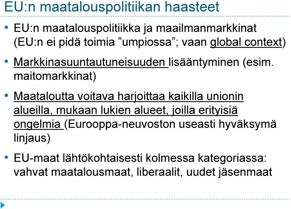 maitomarkkinat) Maataloutta voitava harjoittaa kaikilla unionin alueilla, mukaan lukien alueet, joilla