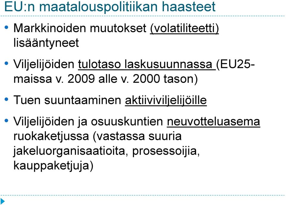 2000 tason) Tuen suuntaaminen aktiiviviljelijöille Viljelijöiden ja osuuskuntien