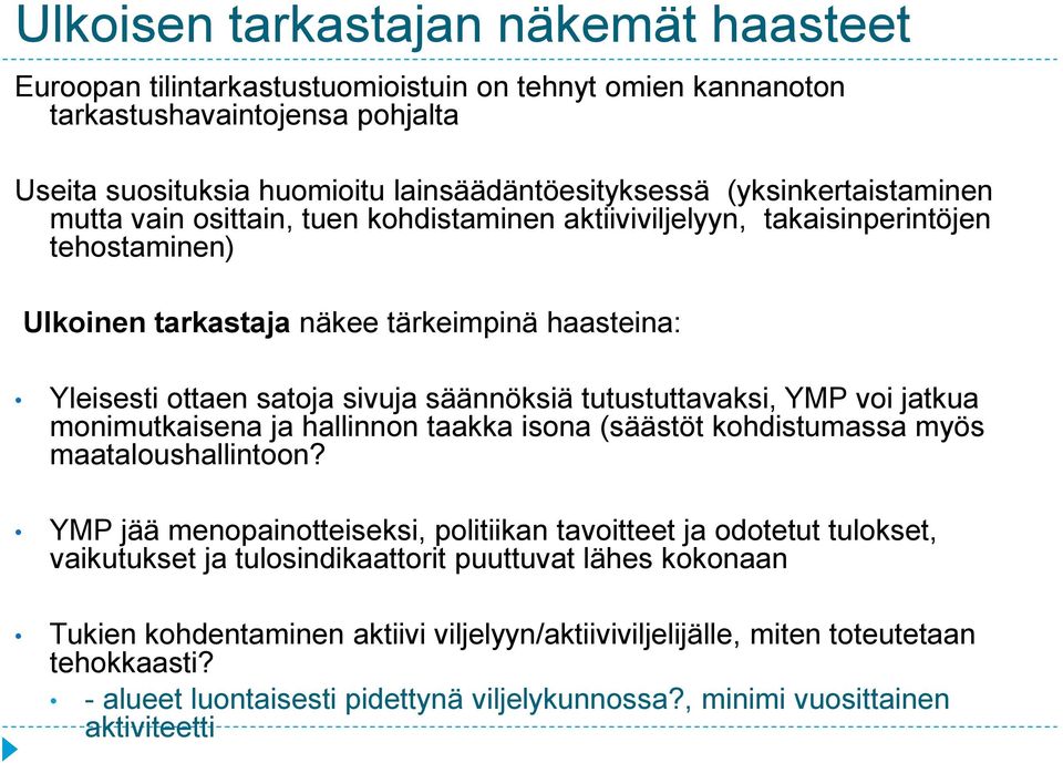 säännöksiä tutustuttavaksi, YMP voi jatkua monimutkaisena ja hallinnon taakka isona (säästöt kohdistumassa myös maataloushallintoon?