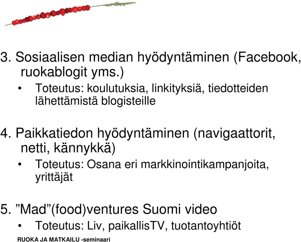 Paikkatiedon hyödyntäminen (navigaattorit, netti, kännykkä) Toteutus: Osana eri