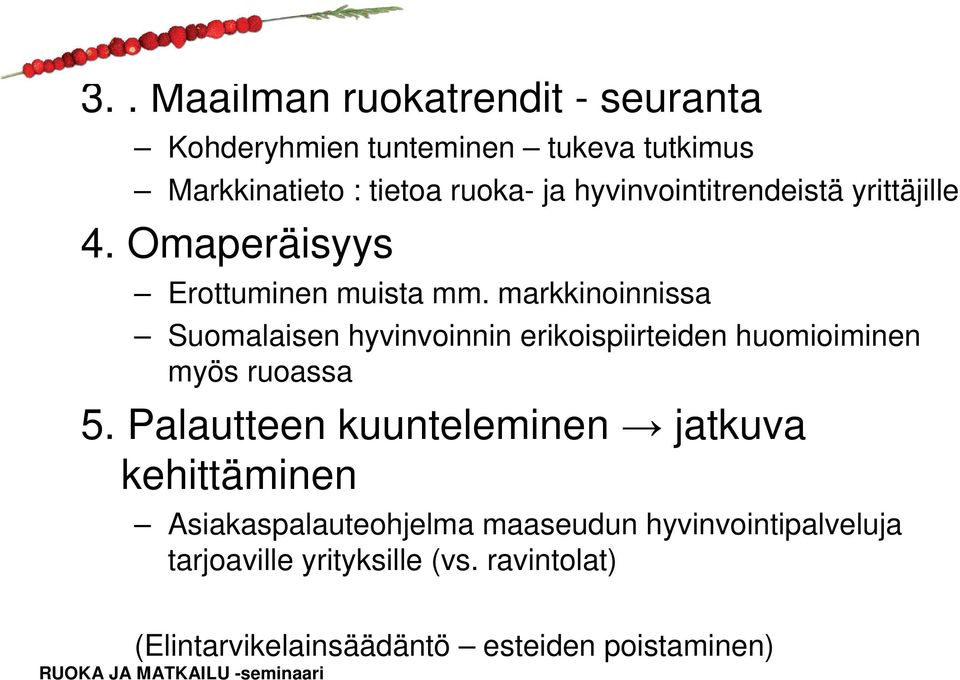 markkinoinnissa Suomalaisen hyvinvoinnin erikoispiirteiden huomioiminen myös ruoassa 5.