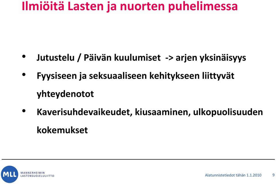 kehitykseen liittyvät yhteydenotot Kaverisuhdevaikeudet,