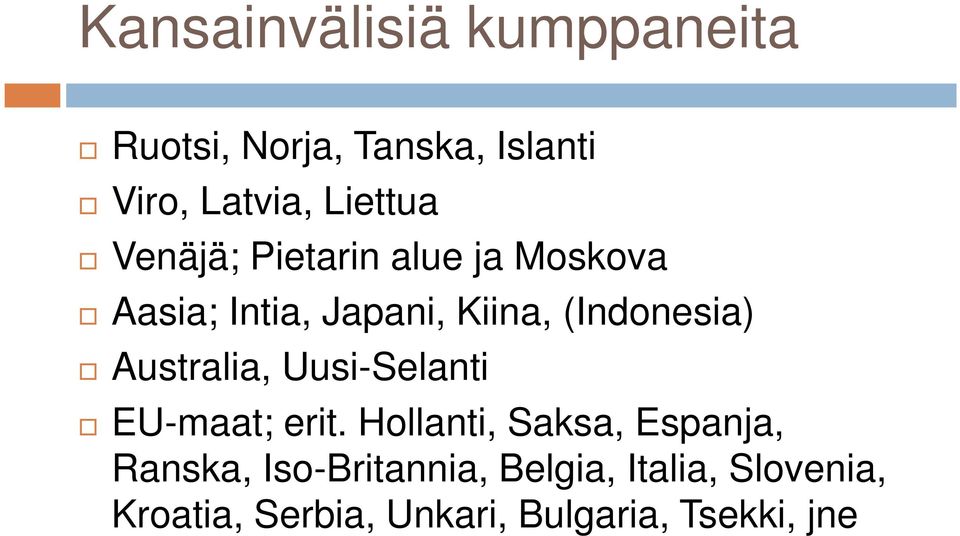 (Indonesia) Australia, Uusi-Selanti EU-maat; erit.