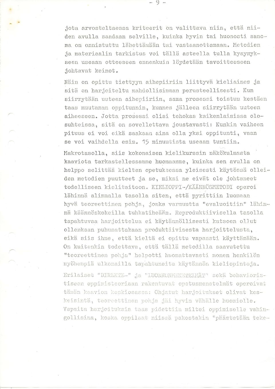 n löyd-etään tavoitieeseen j ohtav'ai; keinot " Näin on opittu tiet'b;ya'n aihepii-::iin liittlvä kielj-aines ja sitä on harjoiteltu mahciollisirnnan penr-steellisesti" Kun sii-rrytään uu,teen