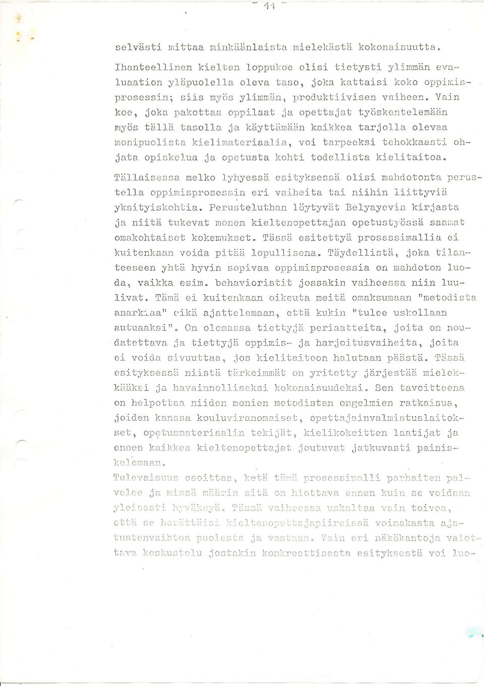 a morripuolrsba kie.l ina.teriaal"j.a., voi tar:peeksi tehokliaast.l oh-,,ierta opis;kej-ua ja opetusta ]rohtj- toce-.1-l-j-sta kielitaitoa.