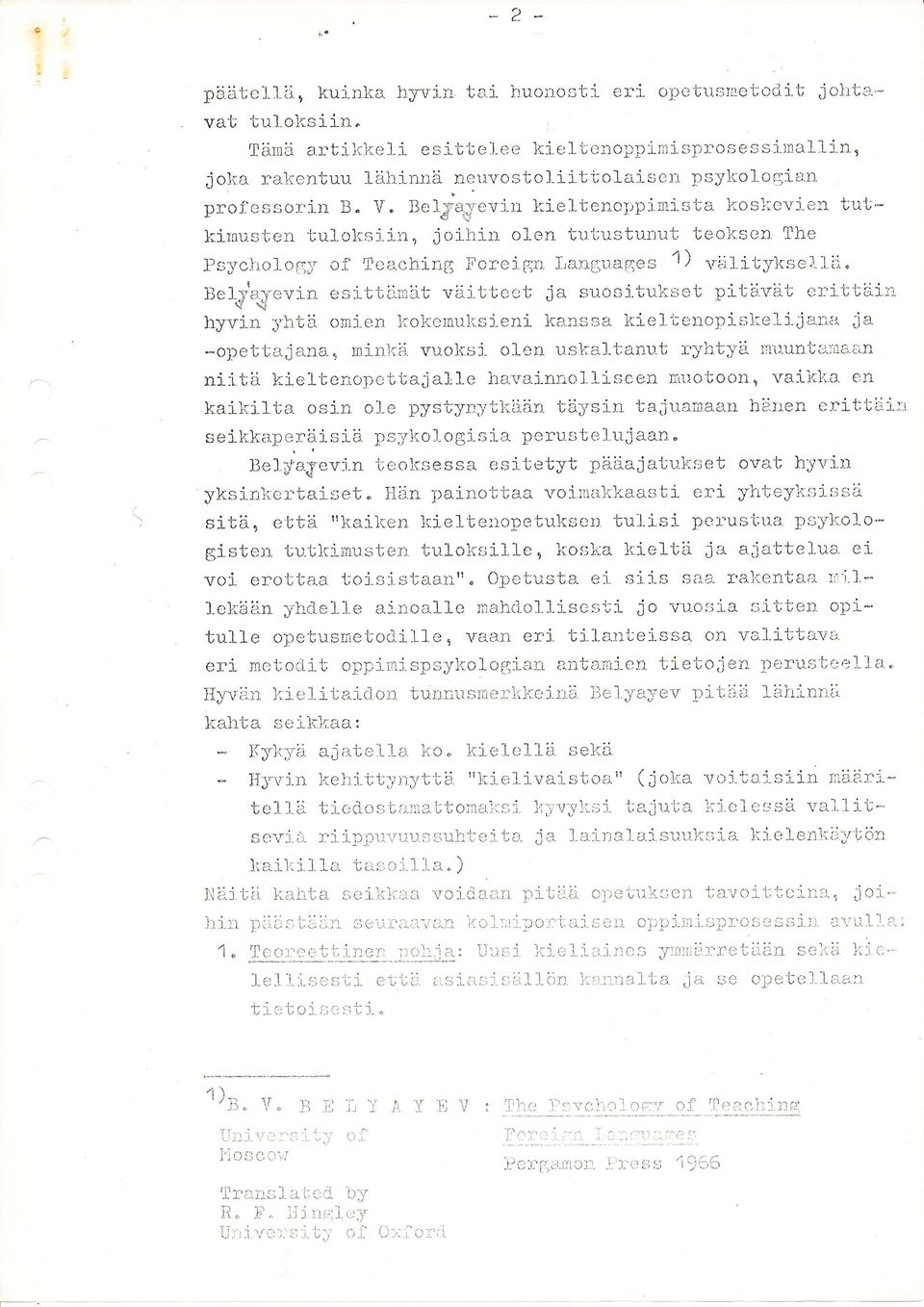 Belga,yevin kieltenoppinista hosl:el'jen tutkirnusten tulolcsii:r, joiirin olen tutustunut teoksen The Psycholog)' of Teachinp5 Fcreign Lang;uages 1) virlitykse,llti.