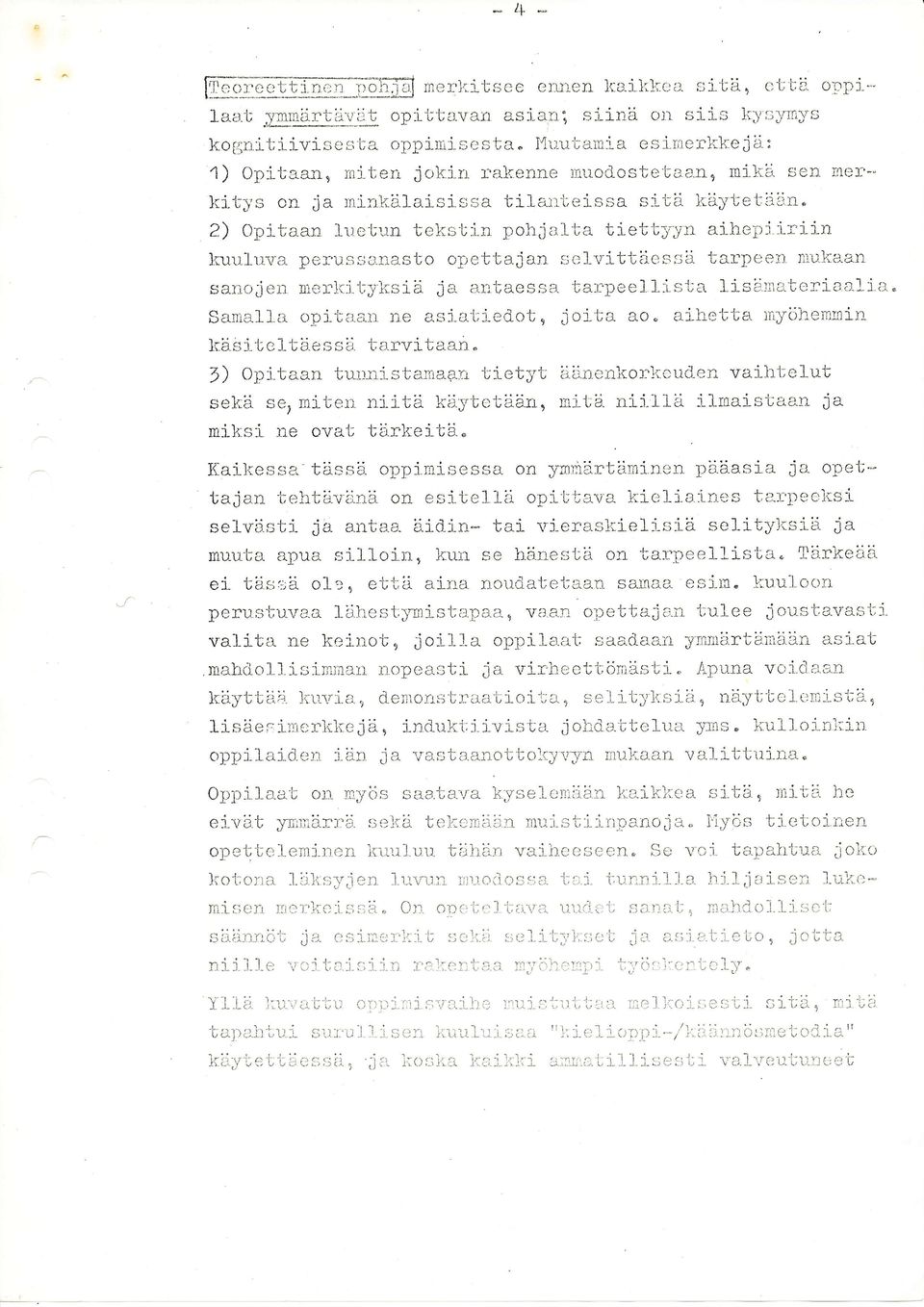 2) Opitaan luetun tckstin pohjalta tiettyyn aihepi.iri-in kuuluva perussa,nasto opettajan selvittäessä tarpeen nuka.an sanojen nerkityksiä ja antaessa tarpeellista }isä.nateria.