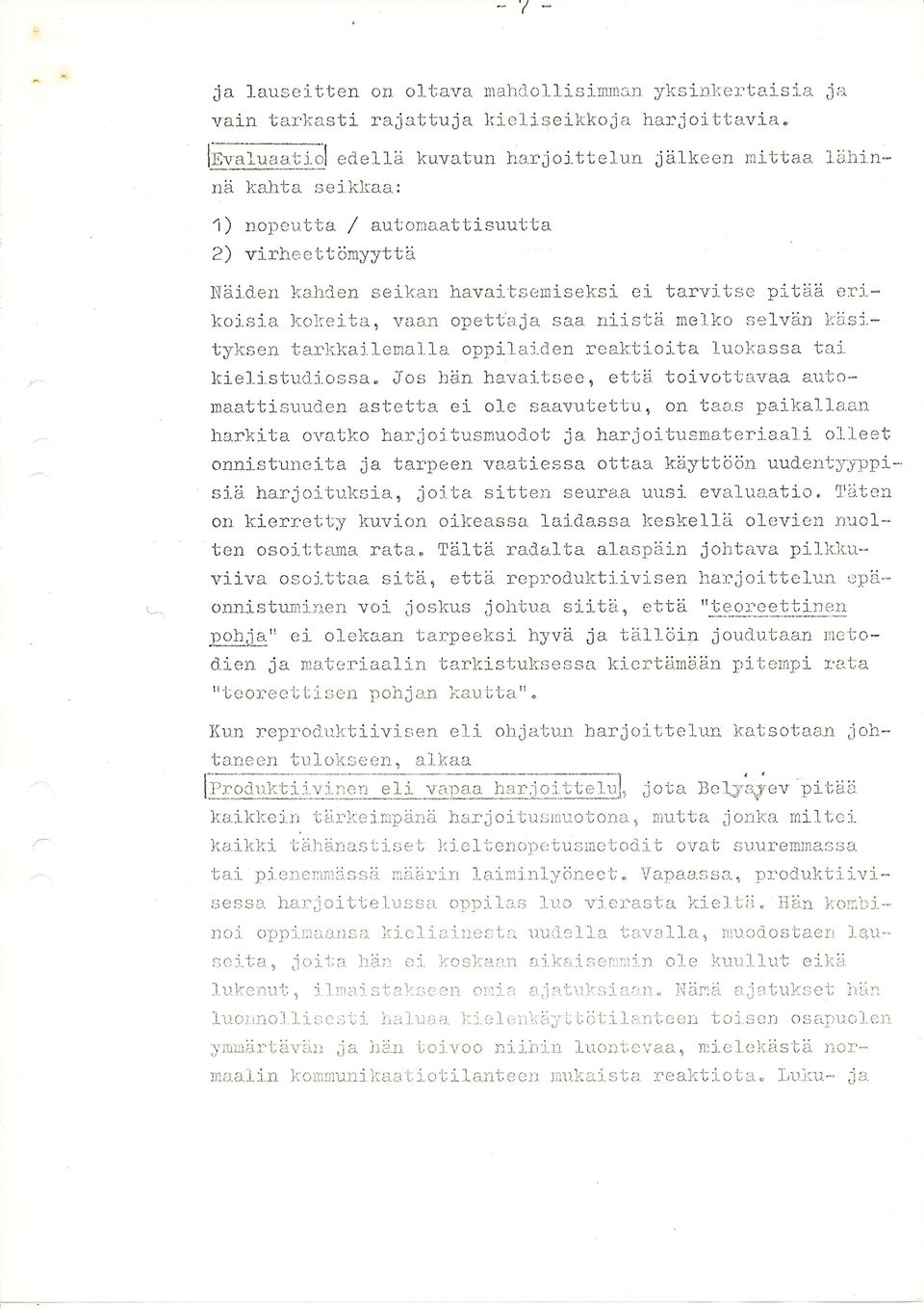 - tyksen tarkkailernalla oppitai.cien reaktioita luokassa tai. lrlelistudj"ossa" Jos hän havaitsee, että toivottavaa automaattisuuc.en astet'ba ei ol-e saavutett'u, on taa.