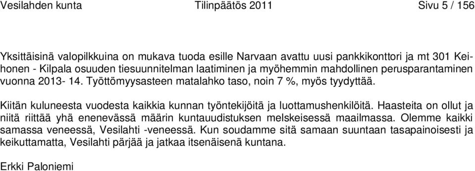 Kiitän kuluneesta vuodesta kaikkia kunnan työntekijöitä ja luottamushenkilöitä.