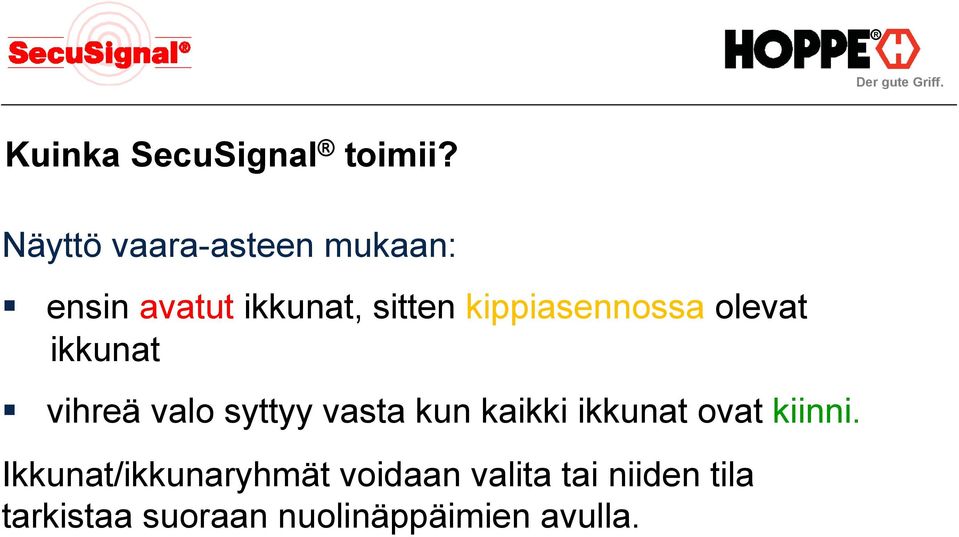 kippiasennossa olevat ikkunat vihreä valo syttyy vasta kun kaikki