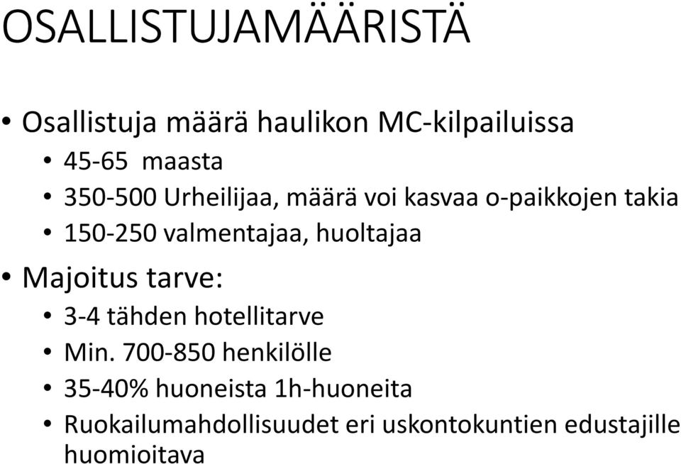 huoltajaa Majoitus tarve: 3-4 tähden hotellitarve Min.