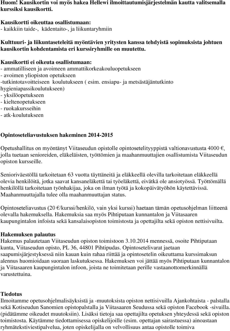kohdentamista eri kurssiryhmille on muutettu.