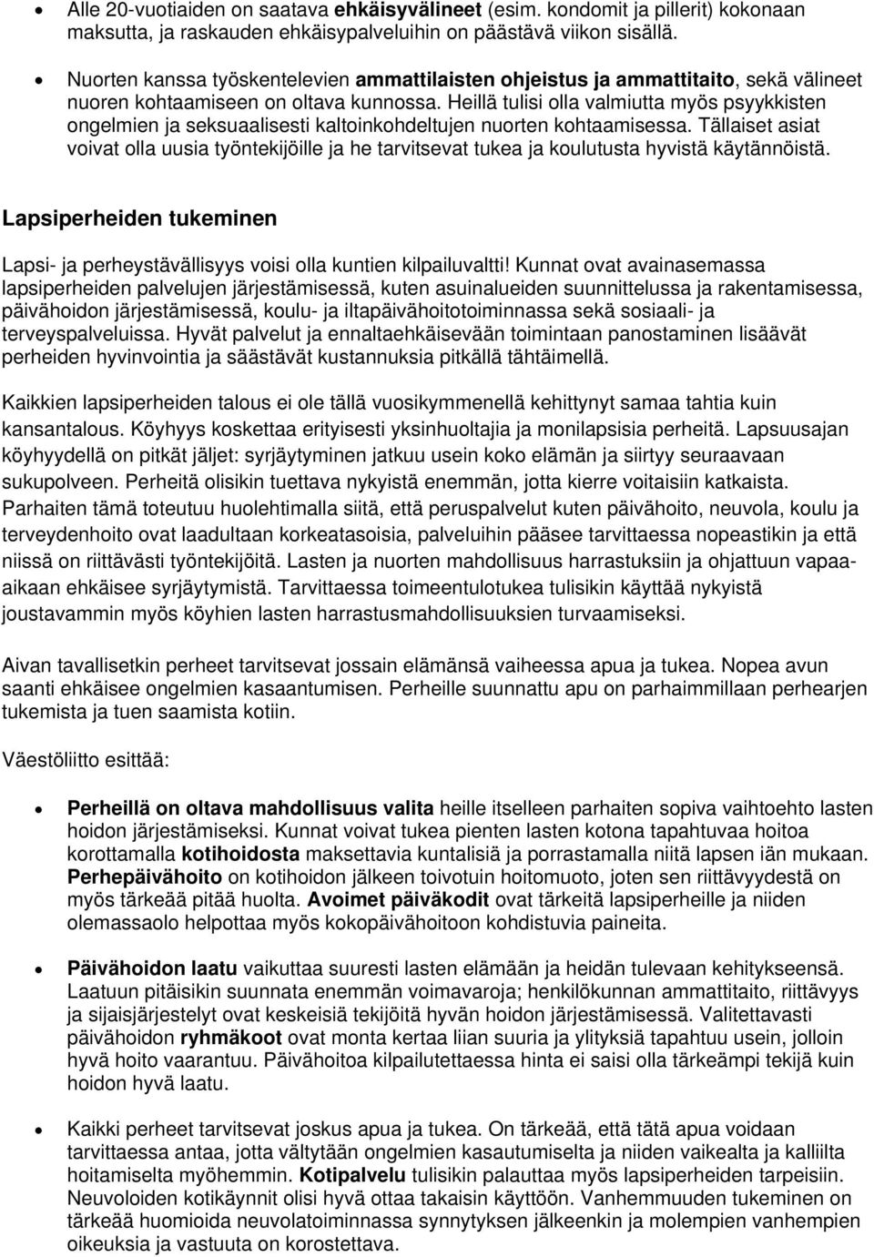 Heillä tulisi olla valmiutta myös psyykkisten ongelmien ja seksuaalisesti kaltoinkohdeltujen nuorten kohtaamisessa.