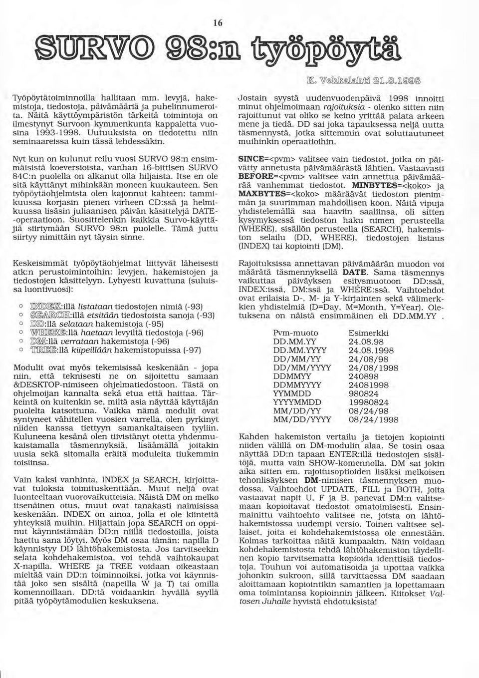 K" VehkCahtfl 2Lo8on998 Jostain ryystä uudenrmodenpäivä 1998 innoitti minut ohjelmoimaan rqioitttksla - olenko sitten niin rajoittunut vai oliko se keino yrittaä palata arkeen mene ja tiedä.