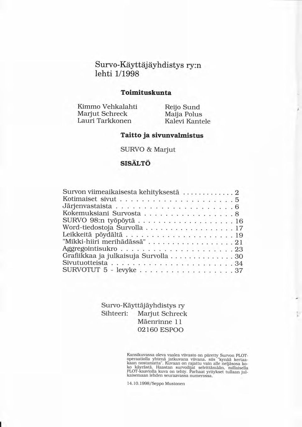 .. 2 5 6 8 16 T7 19 2L Aggregointisukro.28 Grafiikkaa ja julkaisuja Survolla Sivutuotteista. SURVOTLI5-leqrke.