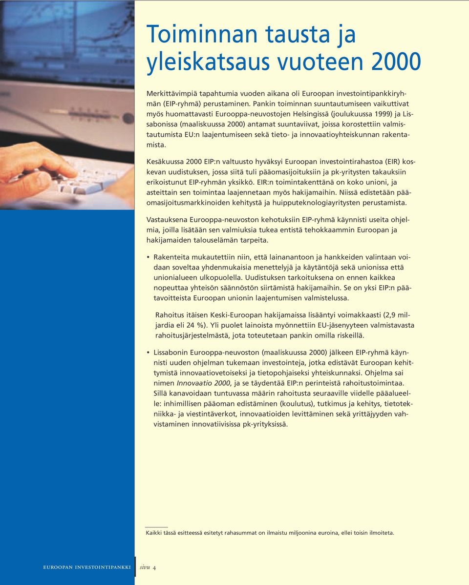 valmistautumista EU:n laajentumiseen sekä tieto- ja innovaatioyhteiskunnan rakentamista.