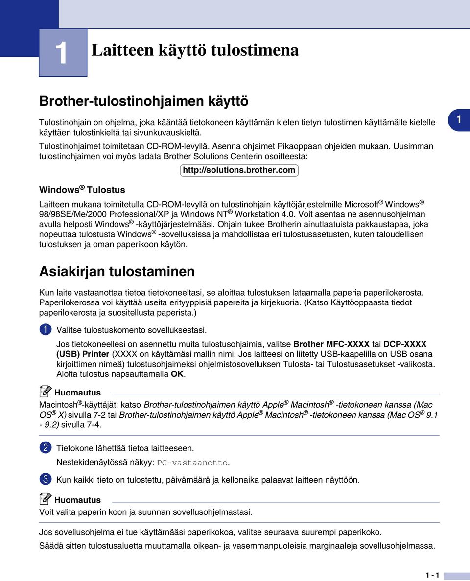 Uusimman tulostinohjaimen voi myös ladata Brother Solutions Centerin osoitteesta: http://solutions.brother.