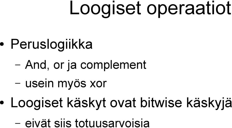 xor Loogiset käskyt ovat bitwise