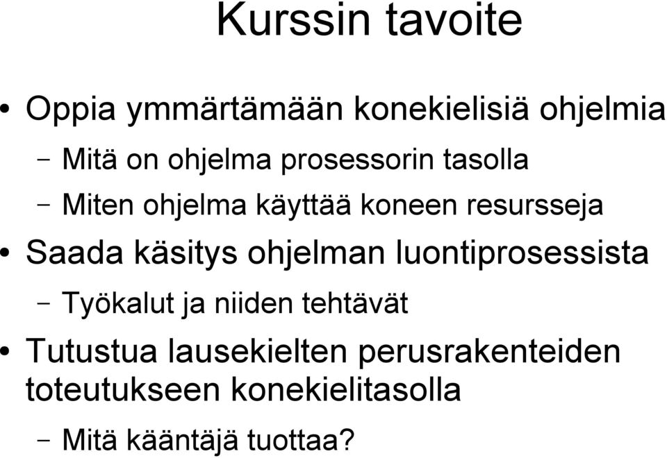 käsitys ohjelman luontiprosessista Työkalut ja niiden tehtävät Tutustua