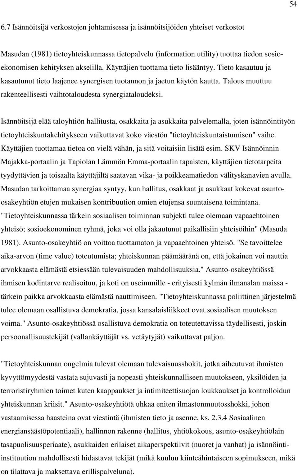 Talous muuttuu rakenteellisesti vaihtotaloudesta synergiataloudeksi.