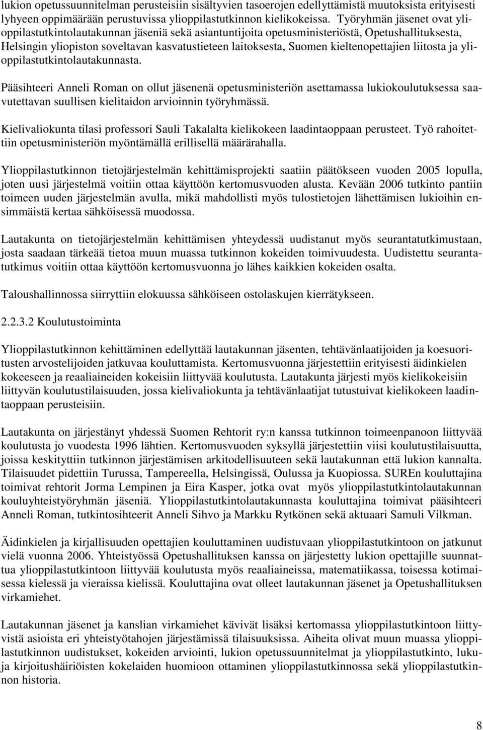 kieltenopettajien liitosta ja ylioppilastutkintolautakunnasta.