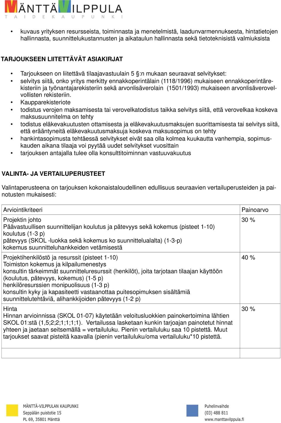 ennakkoperintärekisteriin ja työnantajarekisteriin sekä arvonlisäverolain (1501/1993) mukaiseen arvonlisäverovelvollisten rekisteriin.