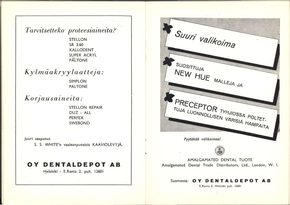 HAMPAITA Juuri saapunut S. S. WHITE'n vaaleanpunaisia KAAVIOLEVYJÄ. Pyytäkää valikoimaa! OY DENTALDEPOT AB Helsinki - E.Ranta 2. puh.