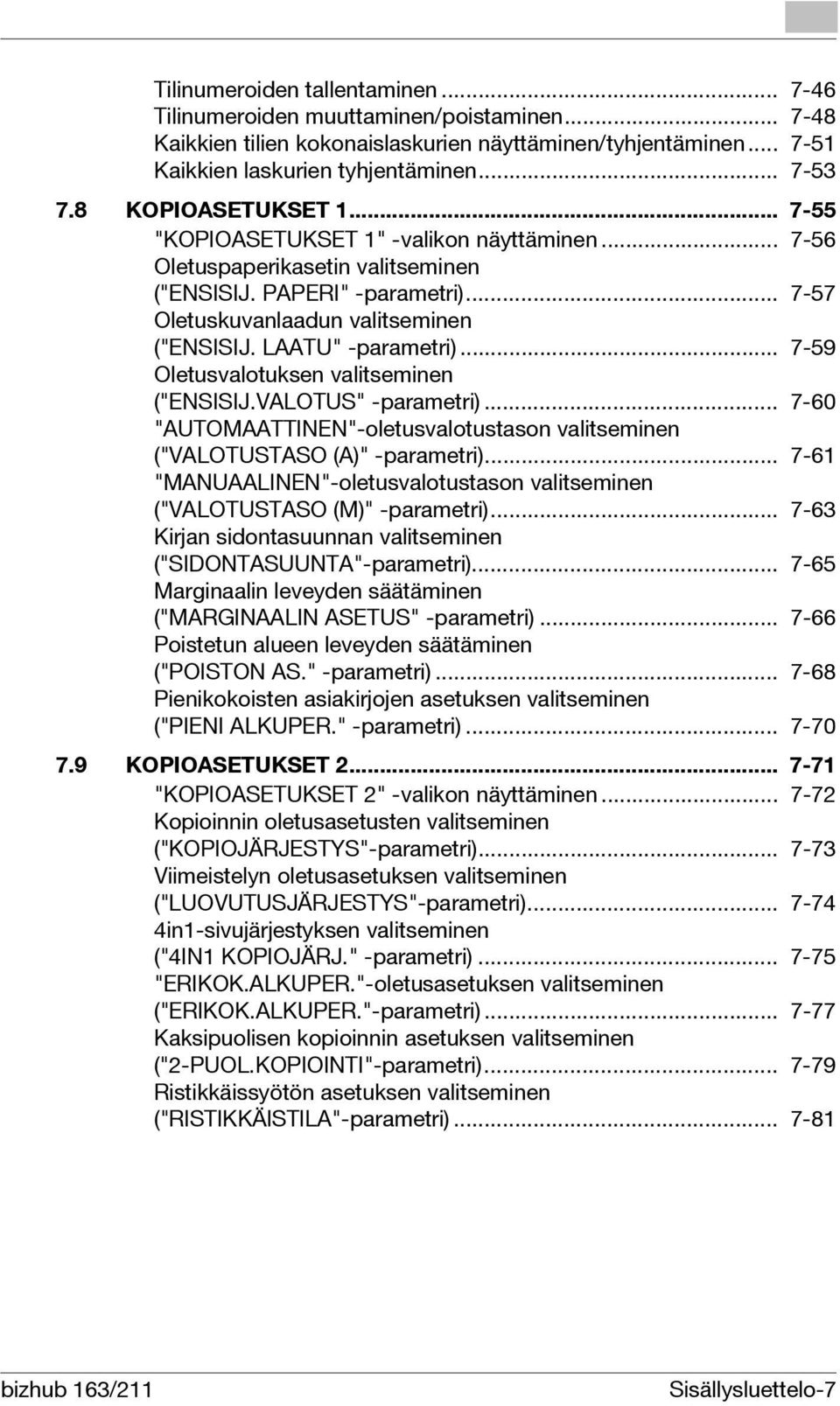 LAATU" -parametri)... 7-59 Oletusvalotuksen valitseminen ("ENSISIJ.VALOTUS" -parametri)... 7-60 "AUTOMAATTINEN"-oletusvalotustason valitseminen ("VALOTUSTASO (A)" -parametri).