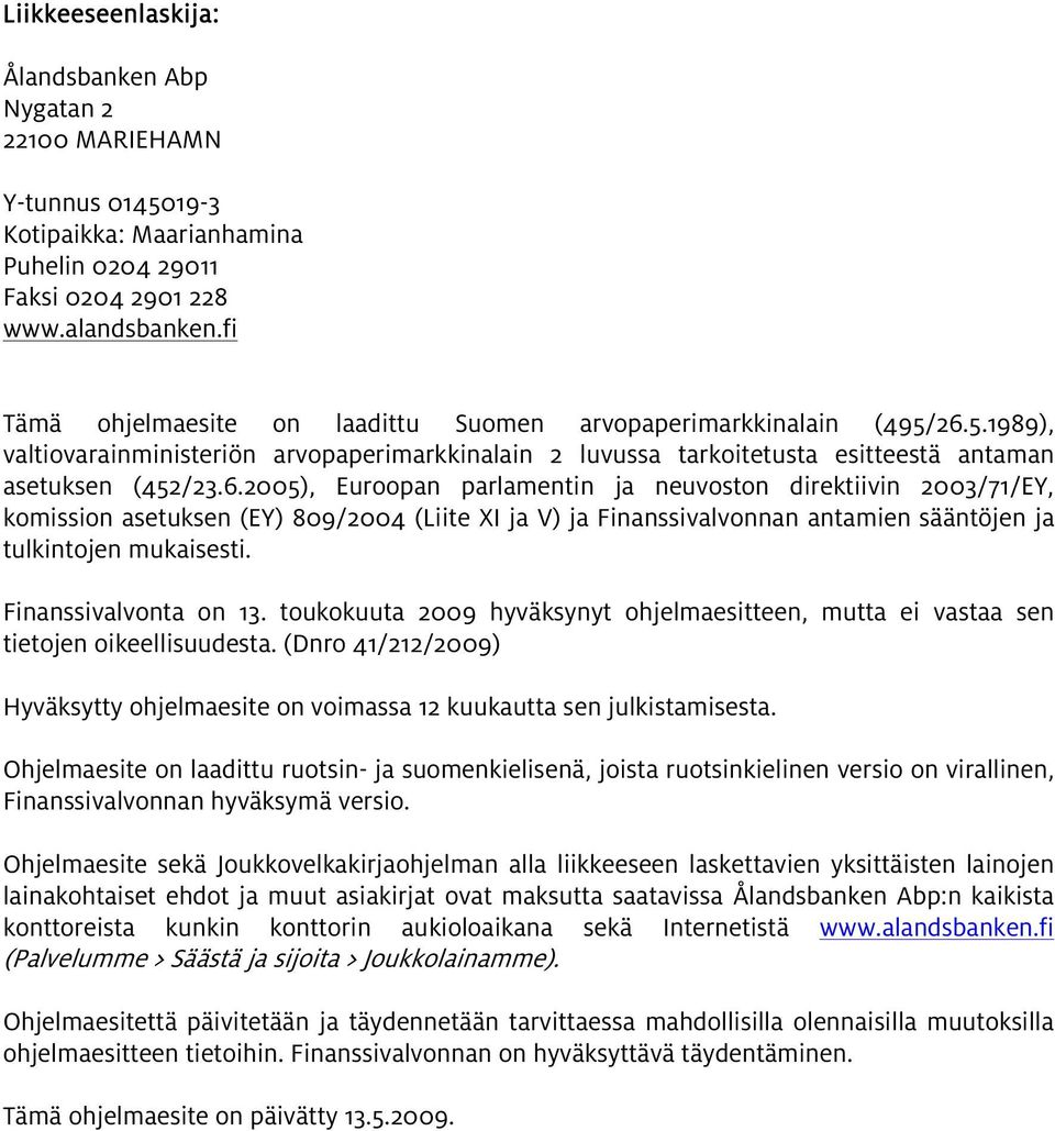 5.1989), valtiovarainministeriön arvopaperimarkkinalain 2 luvussa tarkoitetusta esitteestä antaman asetuksen (452/23.6.