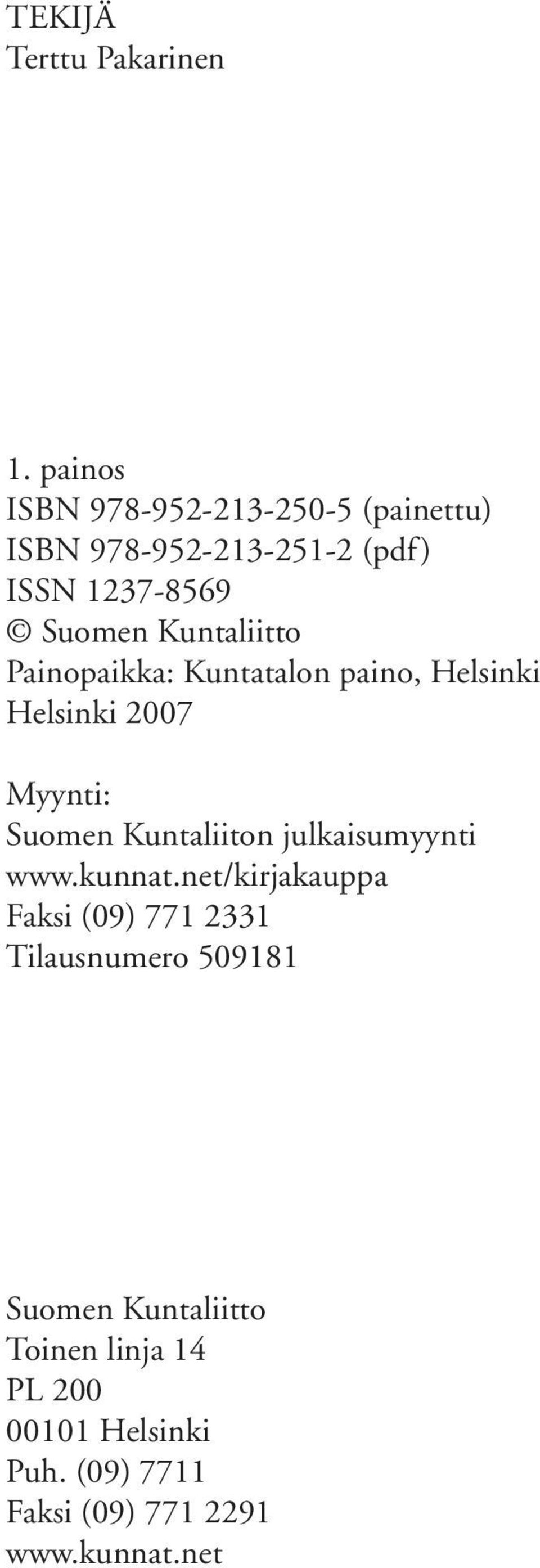Kuntaliitto Painopaikka: Kuntatalon paino, Helsinki Helsinki 2007 Myynti: Suomen Kuntaliiton