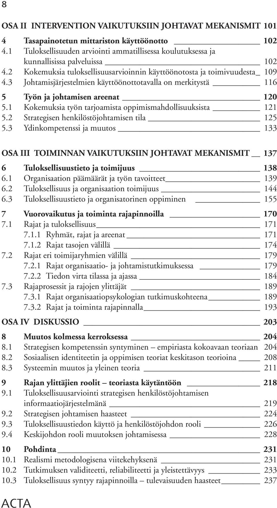 1 Kokemuksia työn tarjoamista oppimismahdollisuuksista 121 5.2 Strategisen henkilöstöjohtamisen tila 125 5.